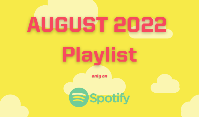 More Info for August 2022 Spotify Playlist